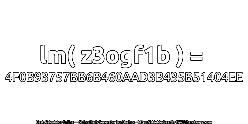 lm( z3ogf1b ) = 4F0B93757BB6B460AAD3B435B51404EE | unHash.co