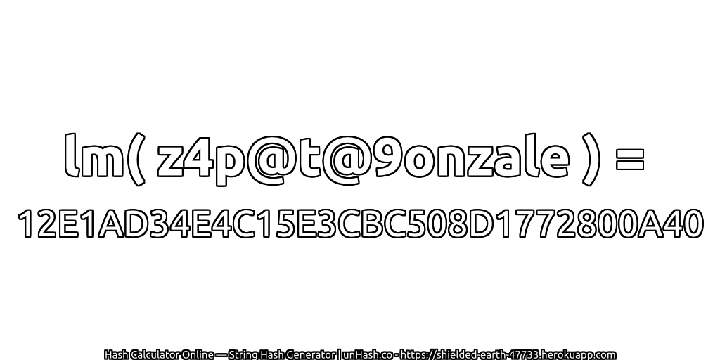 lm( z4p@t@9onzale ) = 12E1AD34E4C15E3CBC508D1772800A40 | unHash.co