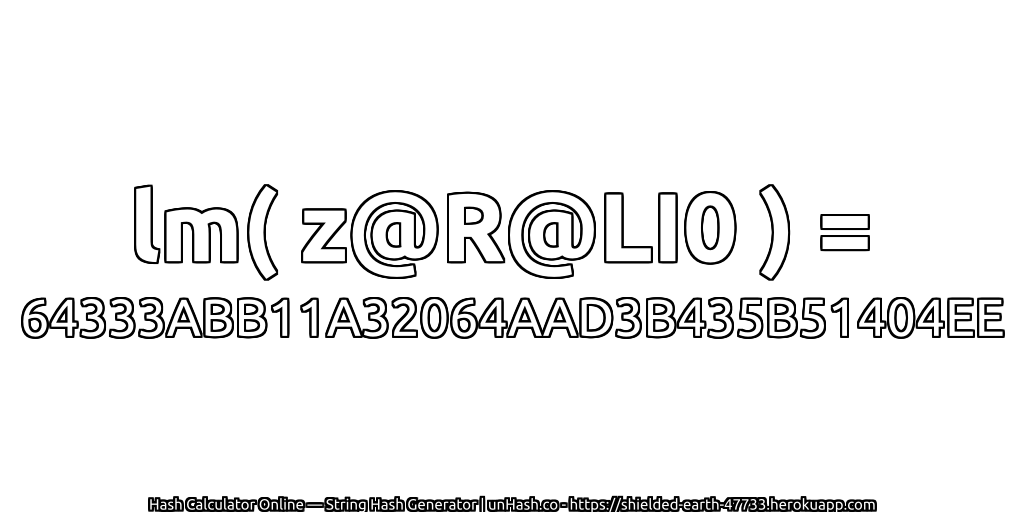 lm( z@R@LI0 ) = 64333ABB11A32064AAD3B435B51404EE | unHash.co