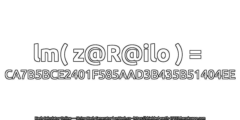 lm( z@R@ilo ) = CA7B5BCE2401F585AAD3B435B51404EE | unHash.co