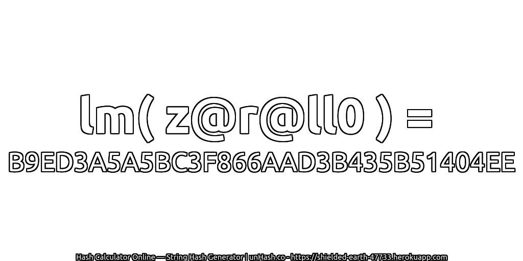 lm( z@r@ll0 ) = B9ED3A5A5BC3F866AAD3B435B51404EE | unHash.co