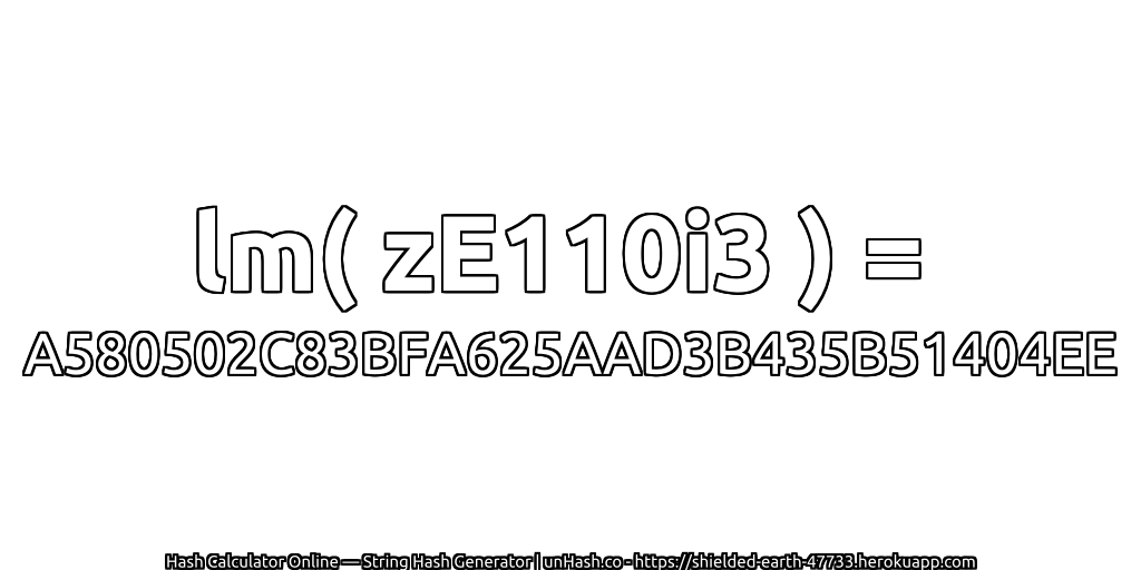lm( zE110i3 ) = A580502C83BFA625AAD3B435B51404EE | unHash.co