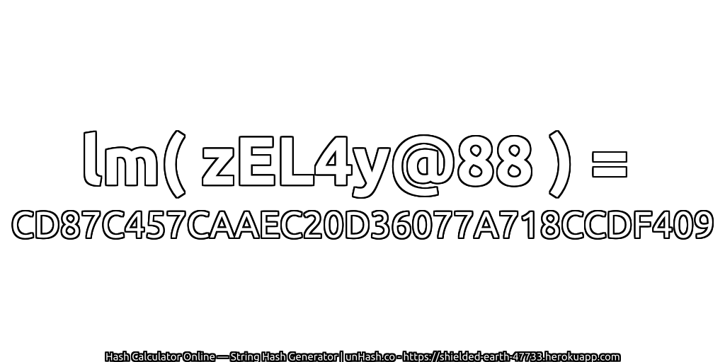 lm( zEL4y@88 ) = CD87C457CAAEC20D36077A718CCDF409 | unHash.co