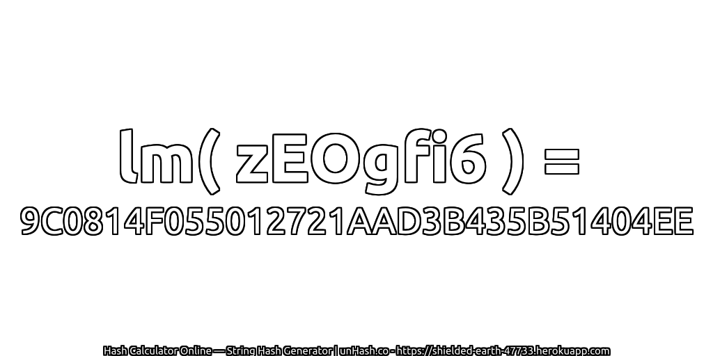 lm( zEOgfi6 ) = 9C0814F055012721AAD3B435B51404EE | unHash.co