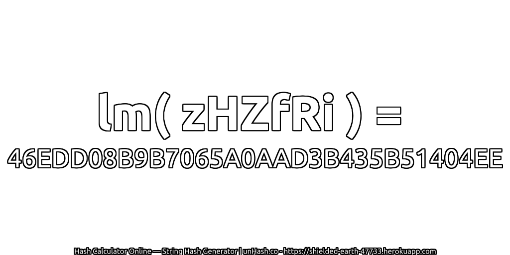 lm( zHZfRi ) = 46EDD08B9B7065A0AAD3B435B51404EE | unHash.co