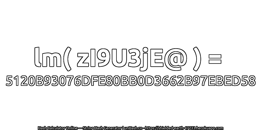 lm( zI9U3jE@ ) = 5120B93076DFE80BB0D3662B97EBED58 | unHash.co