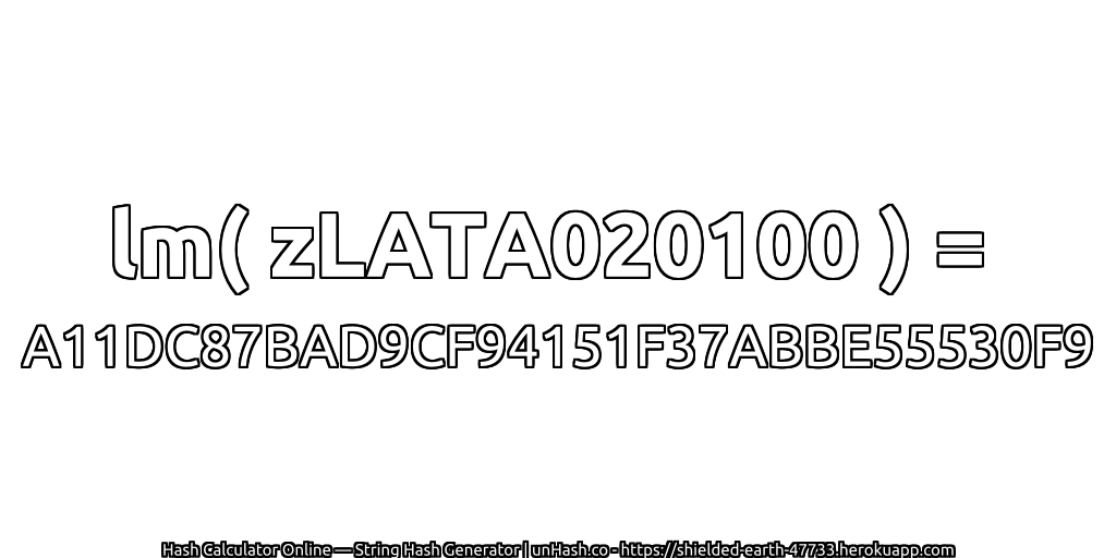 lm( zLATA020100 ) = A11DC87BAD9CF94151F37ABBE55530F9 | unHash.co