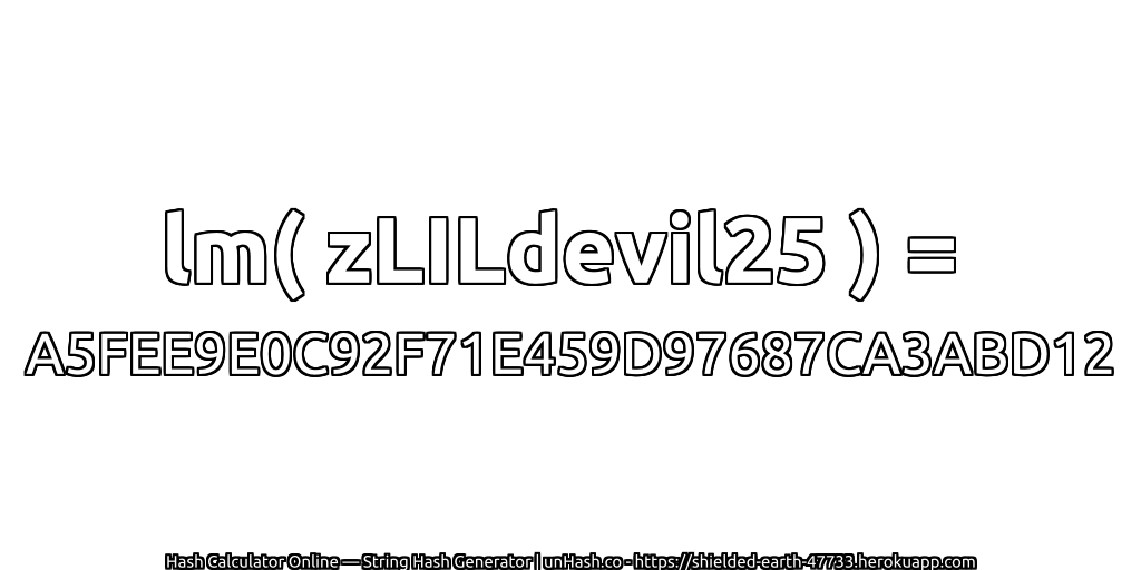 lm( zLILdevil25 ) = A5FEE9E0C92F71E459D97687CA3ABD12 | unHash.co