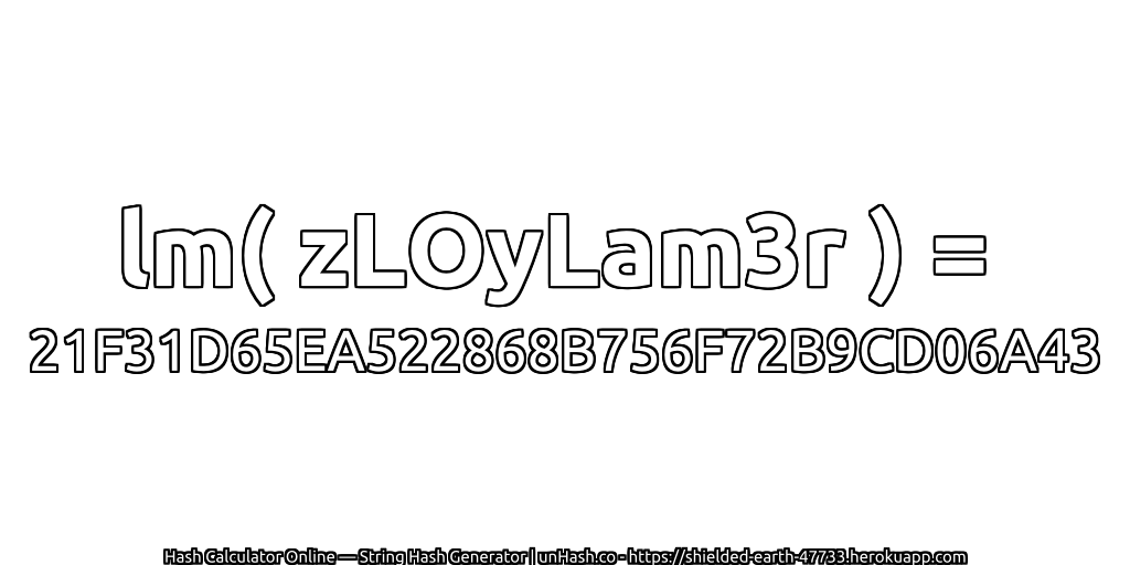 lm( zLOyLam3r ) = 21F31D65EA522868B756F72B9CD06A43 | unHash.co