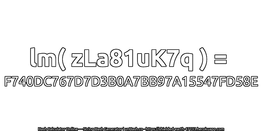 lm( zLa81uK7q ) = F740DC767D7D3B0A7BB97A15547FD58E | unHash.co