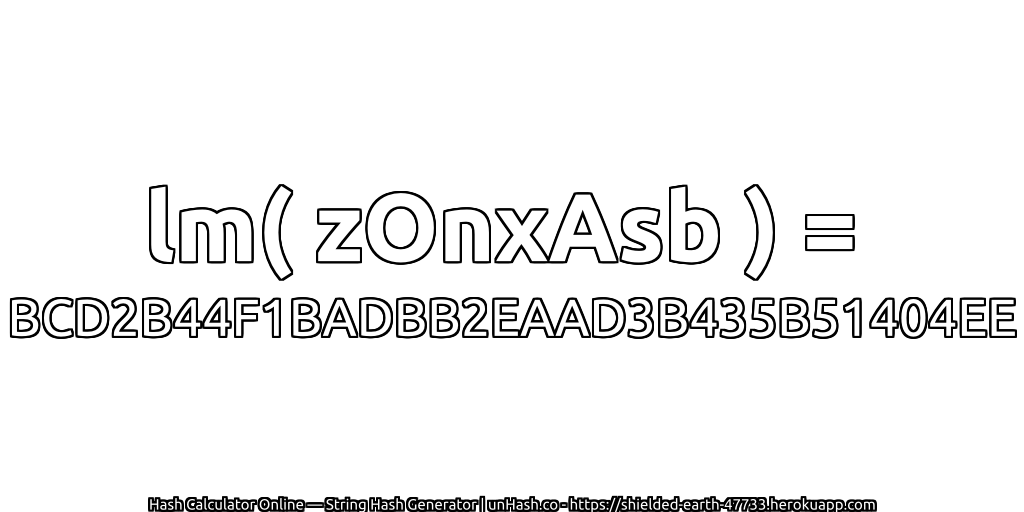 lm( zOnxAsb ) = BCD2B44F1BADBB2EAAD3B435B51404EE | unHash.co