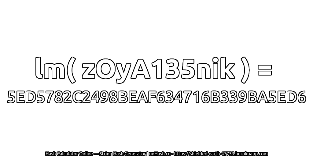 lm( zOyA135nik ) = 5ED5782C2498BEAF634716B339BA5ED6 | unHash.co