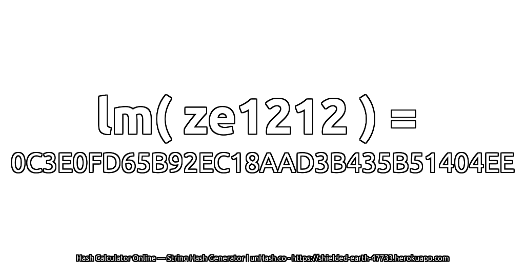 lm( ze1212 ) = 0C3E0FD65B92EC18AAD3B435B51404EE | unHash.co