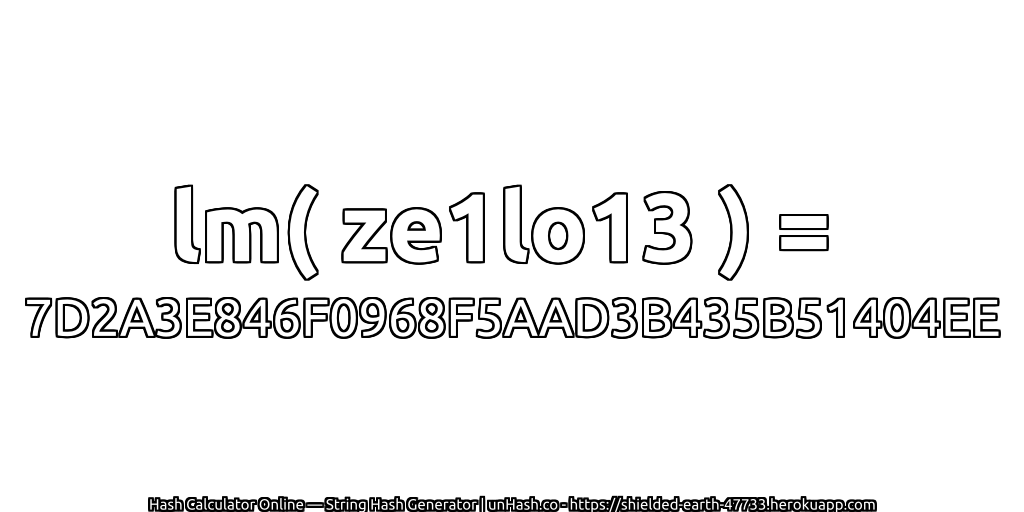 lm( ze1lo13 ) = 7D2A3E846F0968F5AAD3B435B51404EE | unHash.co