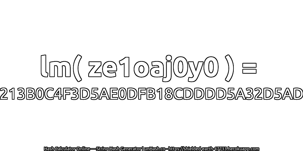 lm( ze1oaj0y0 ) = 213B0C4F3D5AE0DFB18CDDDD5A32D5AD | unHash.co