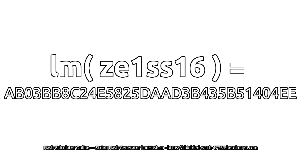 lm( ze1ss16 ) = AB03BB8C24E5825DAAD3B435B51404EE | unHash.co