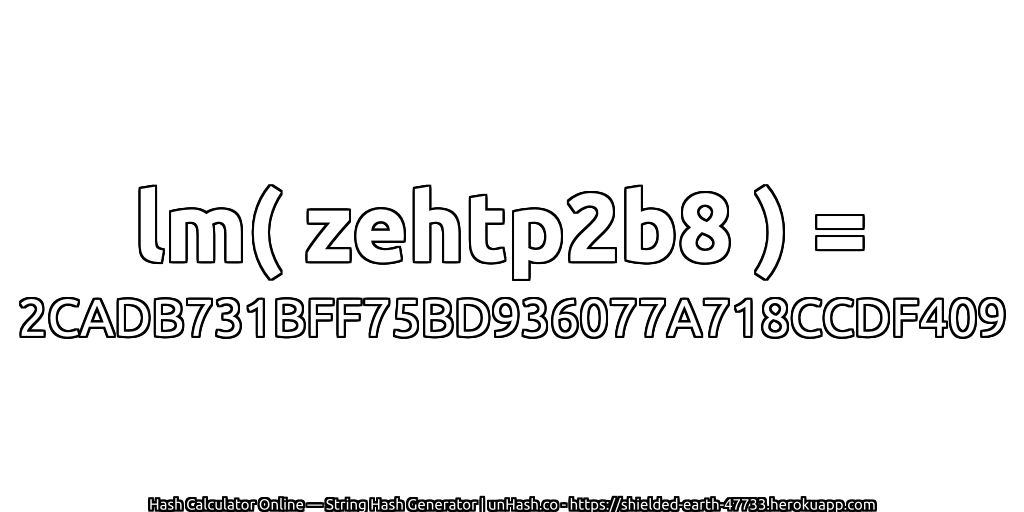 lm( zehtp2b8 ) = 2CADB731BFF75BD936077A718CCDF409 | unHash.co