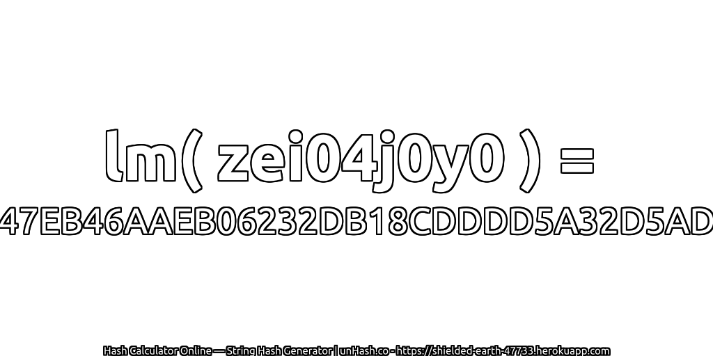lm( zei04j0y0 ) = 47EB46AAEB06232DB18CDDDD5A32D5AD | unHash.co