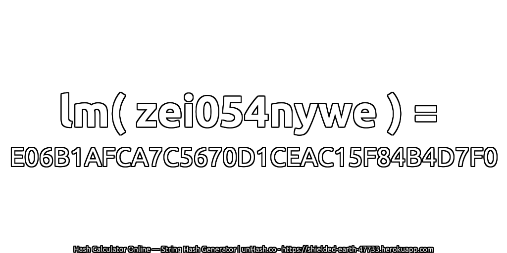 lm( zei054nywe ) = E06B1AFCA7C5670D1CEAC15F84B4D7F0 | unHash.co