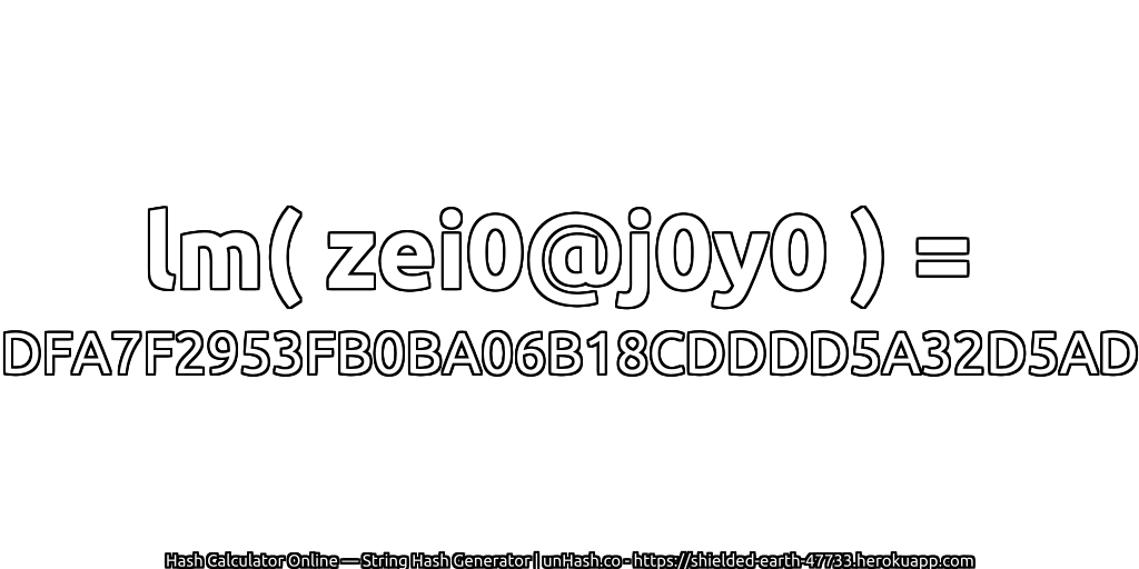 lm( zei0@j0y0 ) = DFA7F2953FB0BA06B18CDDDD5A32D5AD | unHash.co