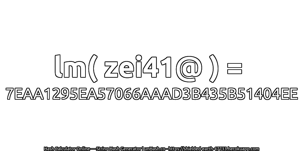 lm( zei41@ ) = 7EAA1295EA57066AAAD3B435B51404EE | unHash.co