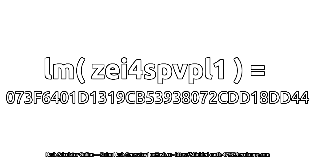 lm( zei4spvpl1 ) = 073F6401D1319CB53938072CDD18DD44 | unHash.co