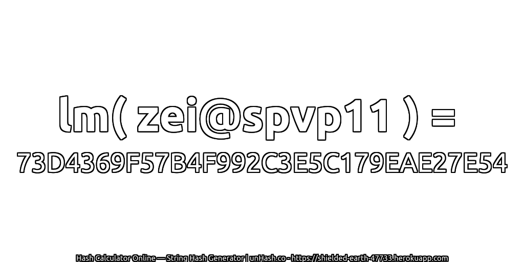 lm( zei@spvp11 ) = 73D4369F57B4F992C3E5C179EAE27E54 | unHash.co