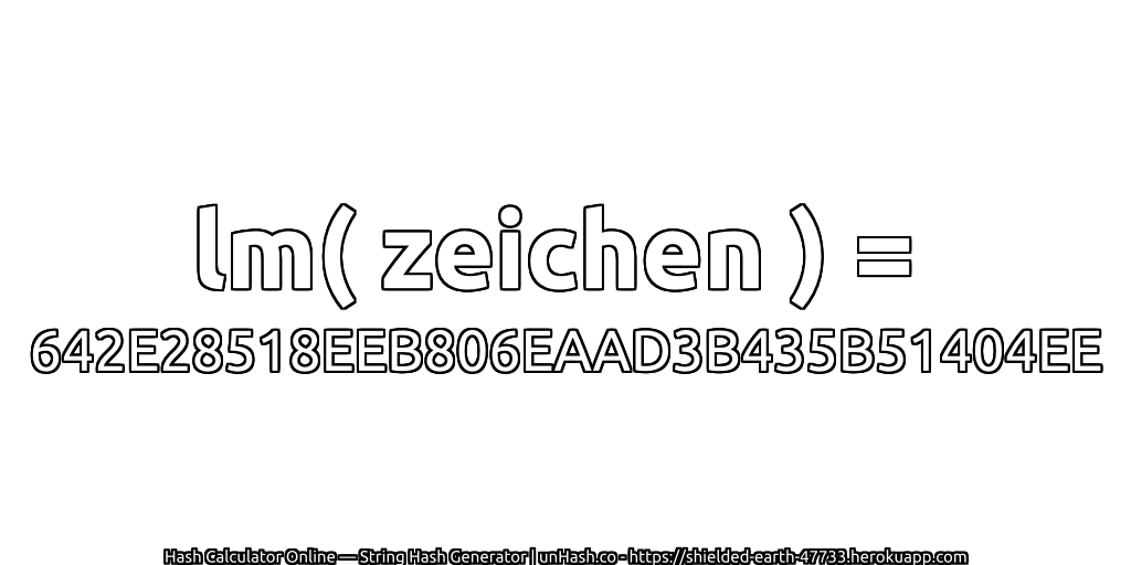 lm( zeichen ) = 642E28518EEB806EAAD3B435B51404EE | unHash.co
