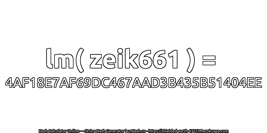 lm( zeik661 ) = 4AF18E7AF69DC467AAD3B435B51404EE | unHash.co