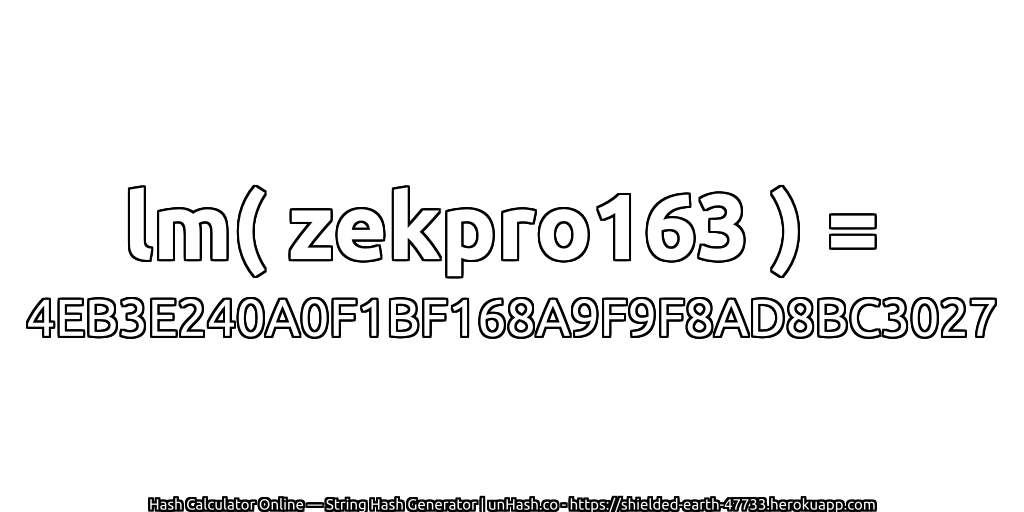 lm( zekpro163 ) = 4EB3E240A0F1BF168A9F9F8AD8BC3027 | unHash.co