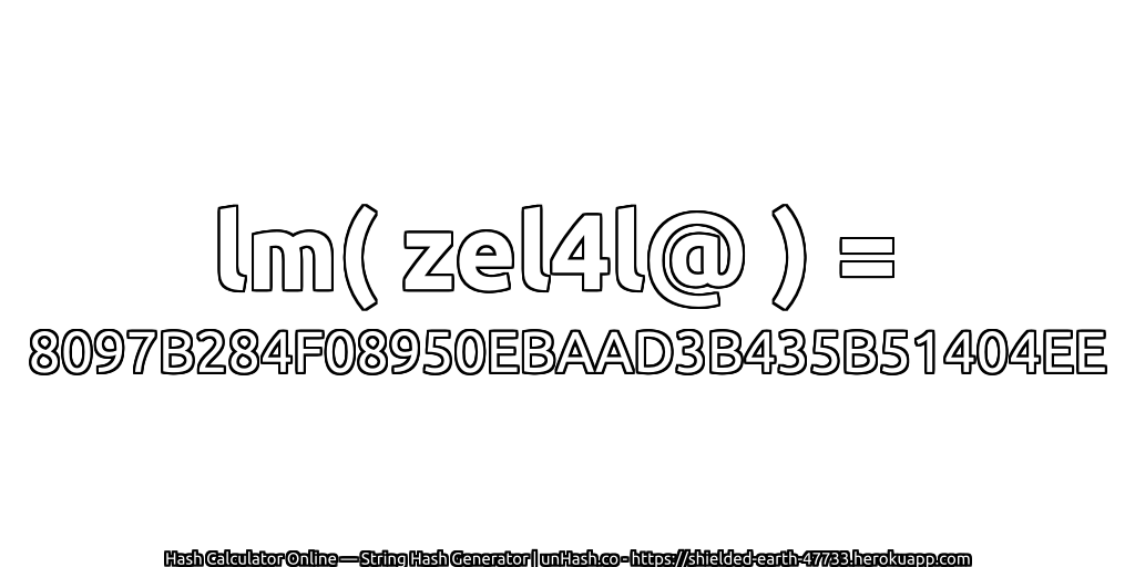 lm( zel4l@ ) = 8097B284F08950EBAAD3B435B51404EE | unHash.co
