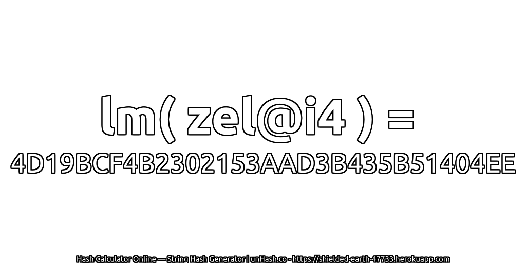 lm( zel@i4 ) = 4D19BCF4B2302153AAD3B435B51404EE | unHash.co
