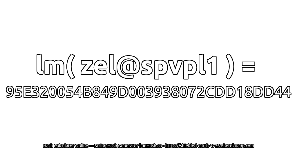 lm( zel@spvpl1 ) = 95E320054B849D003938072CDD18DD44 | unHash.co