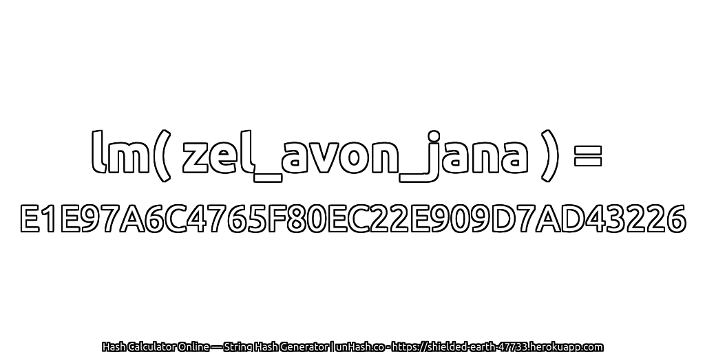 lm( zel_avon_jana ) = E1E97A6C4765F80EC22E909D7AD43226 | unHash.co