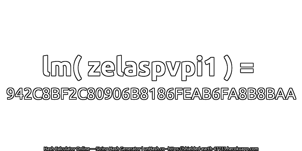 lm( zelaspvpi1 ) = 942C8BF2C80906B8186FEAB6FA8B8BAA | unHash.co