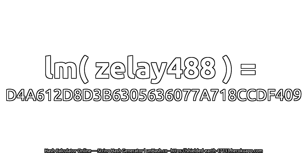 lm( zelay488 ) = D4A612D8D3B6305636077A718CCDF409 | unHash.co