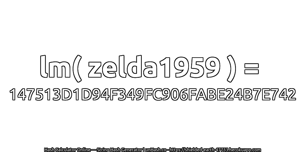lm( zelda1959 ) = 147513D1D94F349FC906FABE24B7E742 | unHash.co