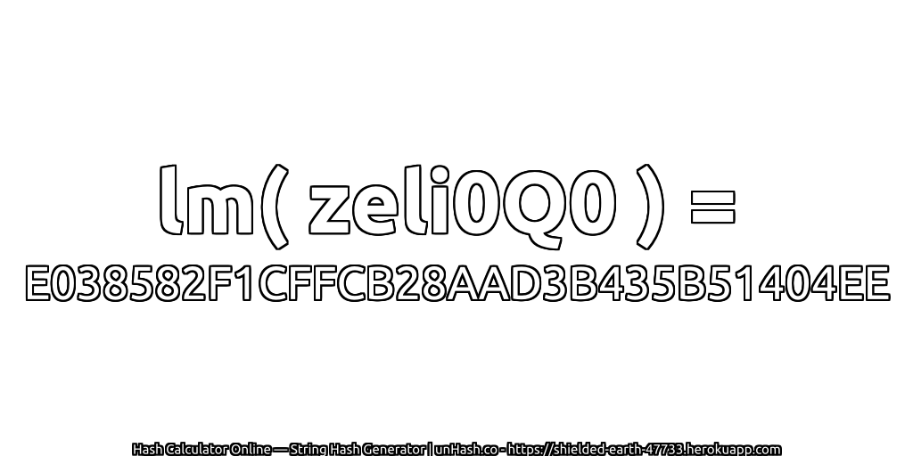 lm( zeli0Q0 ) = E038582F1CFFCB28AAD3B435B51404EE | unHash.co
