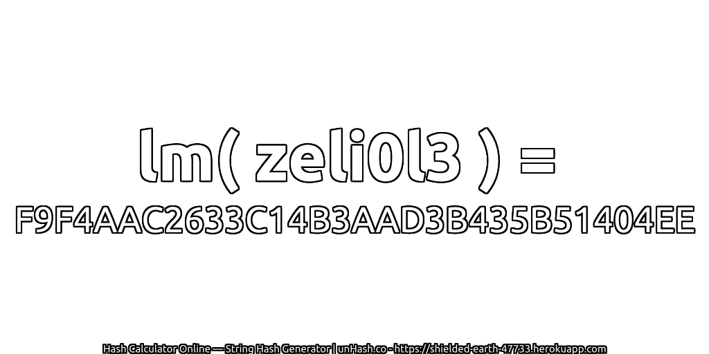 lm( zeli0l3 ) = F9F4AAC2633C14B3AAD3B435B51404EE | unHash.co