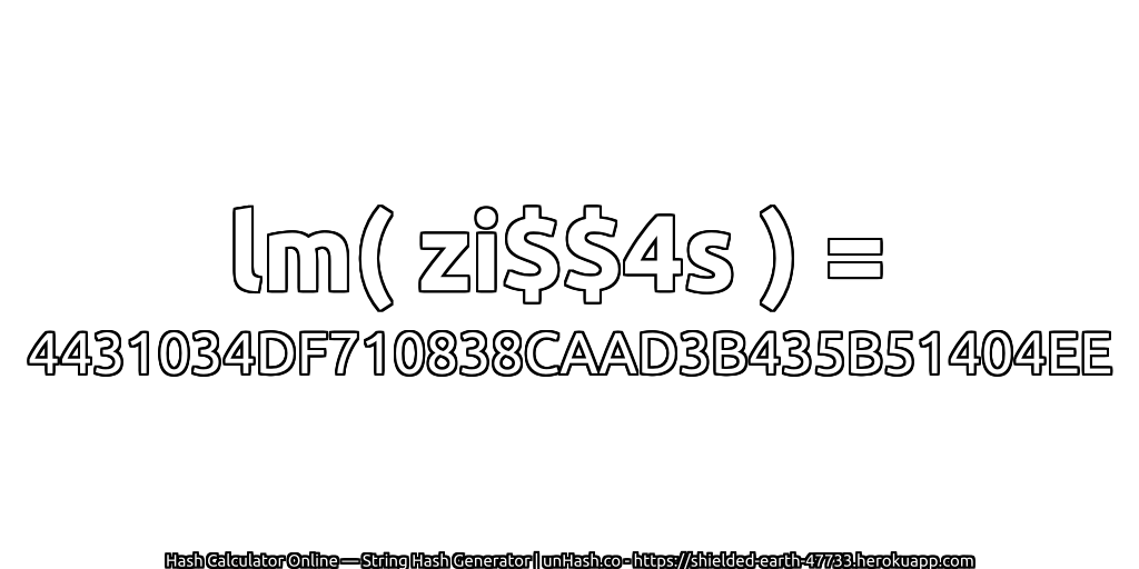 lm( zi$$4s ) = 4431034DF710838CAAD3B435B51404EE | unHash.co