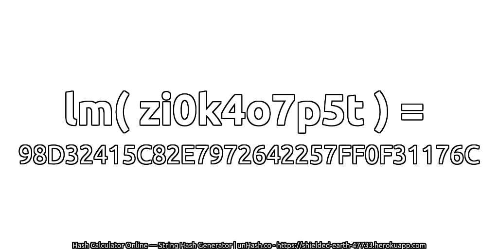 lm( zi0k4o7p5t ) = 98D32415C82E7972642257FF0F31176C | unHash.co