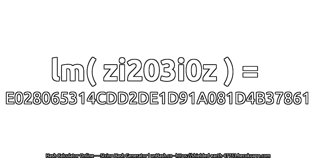 lm( zi203i0z ) = E028065314CDD2DE1D91A081D4B37861 | unHash.co