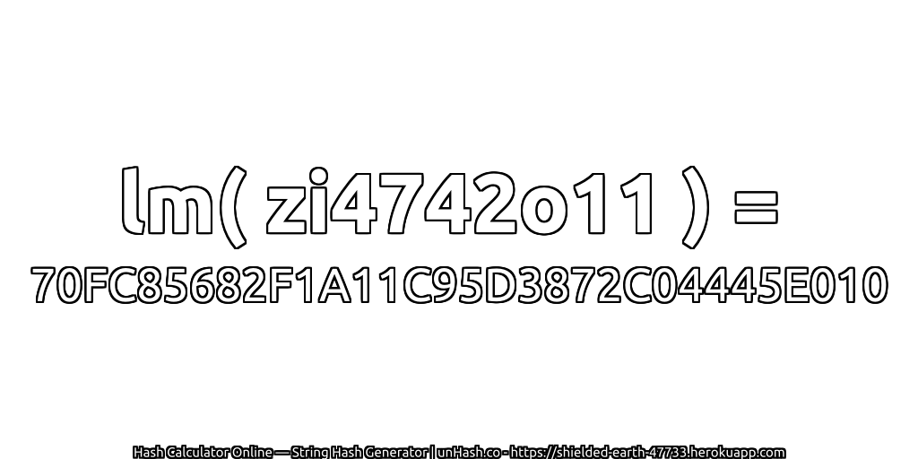 lm( zi4742o11 ) = 70FC85682F1A11C95D3872C04445E010 | unHash.co
