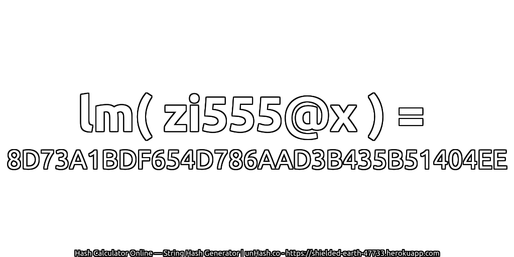 lm( zi555@x ) = 8D73A1BDF654D786AAD3B435B51404EE | unHash.co