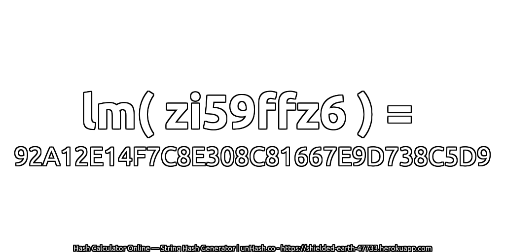 lm( zi59ffz6 ) = 92A12E14F7C8E308C81667E9D738C5D9 | unHash.co