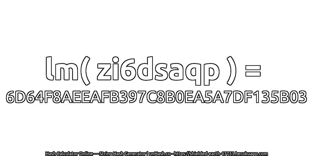 lm( zi6dsaqp ) = 6D64F8AEEAFB397C8B0EA5A7DF135B03 | unHash.co