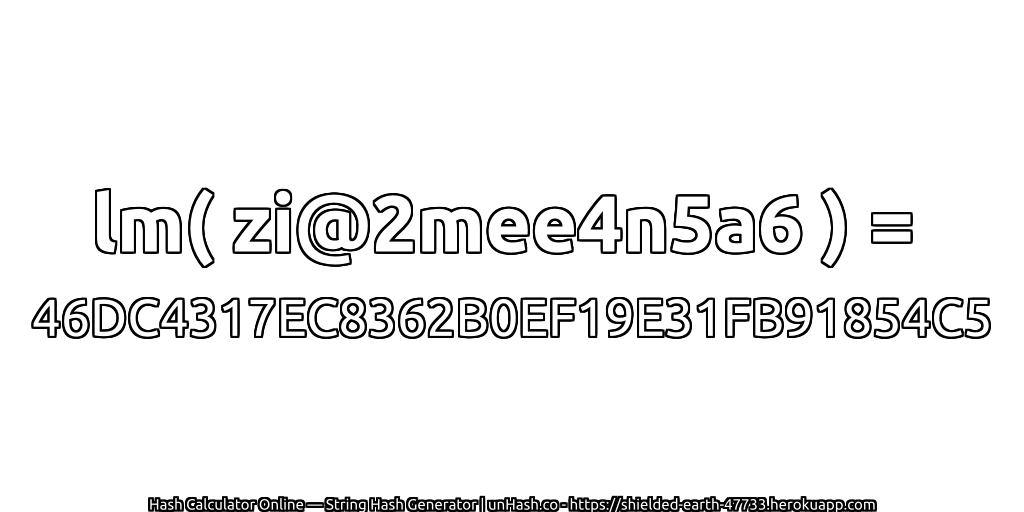 lm( zi@2mee4n5a6 ) = 46DC4317EC8362B0EF19E31FB91854C5 | unHash.co