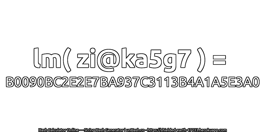 lm( zi@ka5g7 ) = B0090BC2E2E7BA937C3113B4A1A5E3A0 | unHash.co