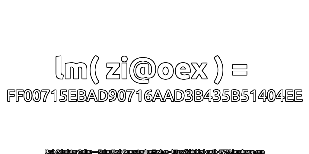 lm( zi@oex ) = FF00715EBAD90716AAD3B435B51404EE | unHash.co