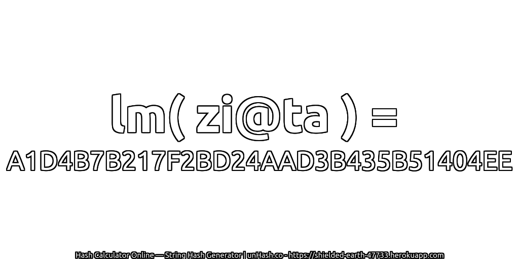 lm( zi@ta ) = A1D4B7B217F2BD24AAD3B435B51404EE | unHash.co